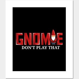 Gnomie Don't Play That Funny Gnome Collectors Pun Posters and Art